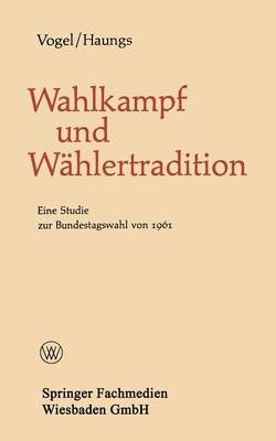 Wahlkampf Und Wählertradition By Bernhard Vogel, Peter Haungs