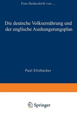 Die deutsche Volksernährung und der englische Aushungerungsplan : Eine Denkschrift