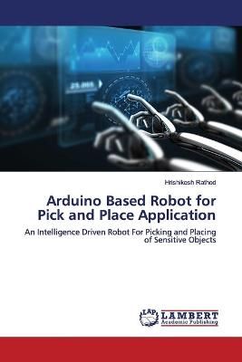 Arduino Based Robot for Pick and Place Application By Rathod