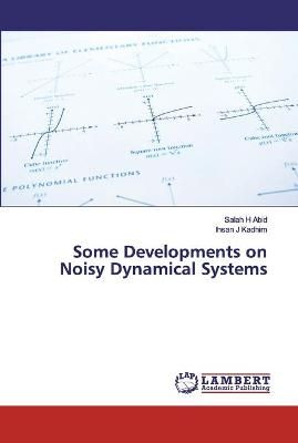 Some Developments on Noisy Dynamical Systems By Abid 9783330045699
