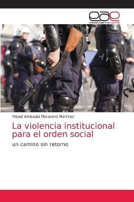 violencia institucional para el orden social By Macareno Martínez