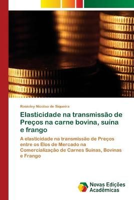 Elasticidade na transmissao de Precos na carne bovina, suina e frango