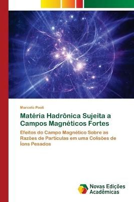 Materia Hadronica Sujeita a Campos Magneticos Fortes By Marcelo Paoli