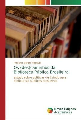 Os (des)caminhos da Biblioteca Pública Brasileira By Machado