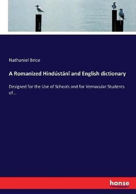 A Romanized Hindústáni and English dictionary:Designed for the use of Schools and for Vernacular Students