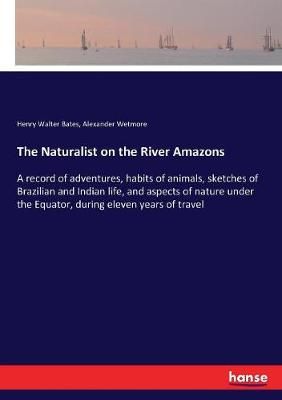 The Naturalist on the River Amazons By Henry Walter Bates (Paperback)