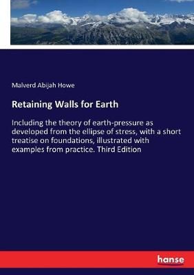 Retaining Walls for Earth By Malverd Abijah Howe 9783337015992
