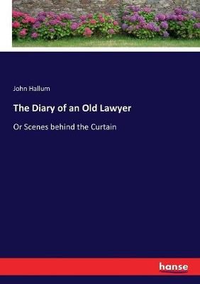 The Diary of an Old Lawyer:Or Scenes behind the Curtain 9783337016463