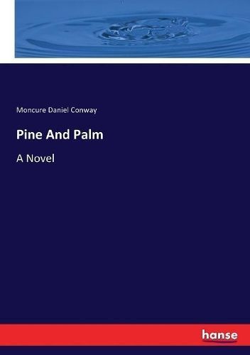 Pine And Palm:A Novel By Conway, Moncure Daniel 9783337029364