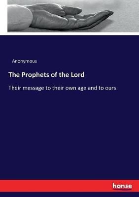 The Prophets of the Lord By Anonymous 9783337036324 (Paperback)