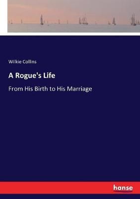 A Rogue's Life By Wilkie Collins 9783337056551 (Paperback)