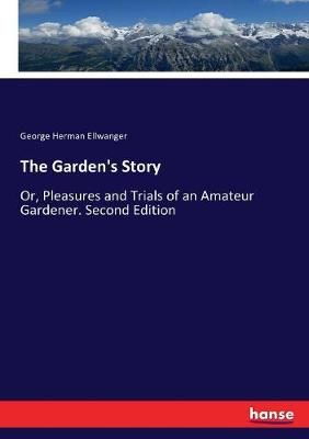 The Garden's Story By George Herman Ellwanger 9783337069483
