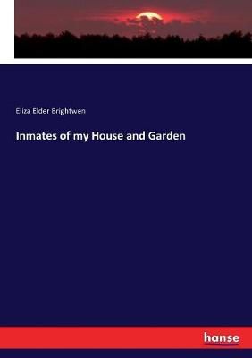 Inmates of my House and Garden By Eliza Elder Brightwen 9783337069858