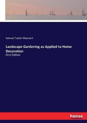 Landscape Gardening as Applied to Home Decoration 9783337070366