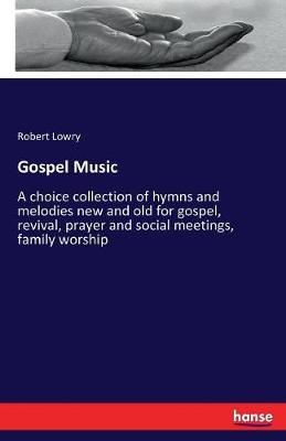 Gospel Music By Robert Lowry 9783337083700 (Paperback)
