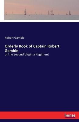 Orderly Book of Captain Robert Gamble By Robert Gamble 9783337091781
