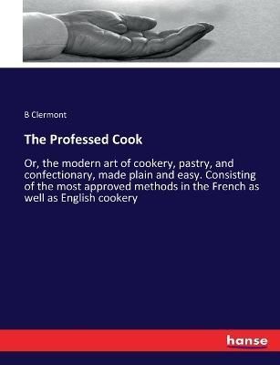 The Professed Cook By B Clermont 9783337103002 (Paperback)
