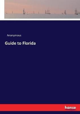 Guide to Florida By Anonymous 9783337112783 (Paperback)