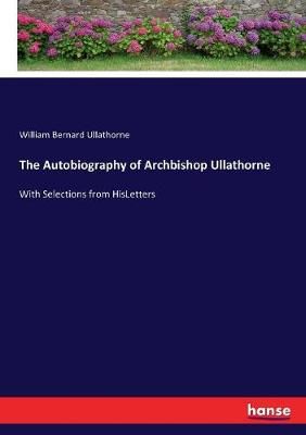 Autobiography of Archbishop Ullathorne By Ullathorne 9783337120931