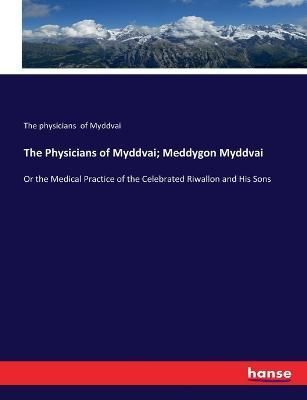 Physicians of Myddvai; Meddygon Myddvai By Of Myddvai 9783337125998