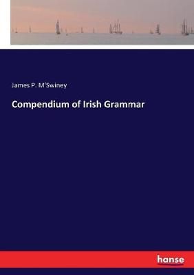 Compendium of Irish Grammar By M'Swiney 9783337126186 (Paperback)