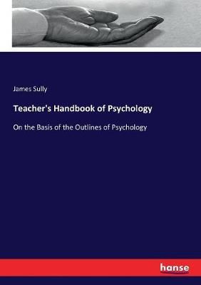 Teacher's Handbook of Psychology By James Sully 9783337140748