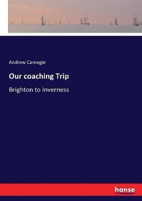 Our coaching Trip By Andrew Carnegie 9783337146269 (Paperback)