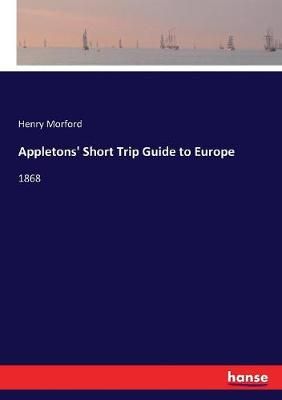 Appletons' Short Trip Guide to Europe By Henry Morford 9783337148737