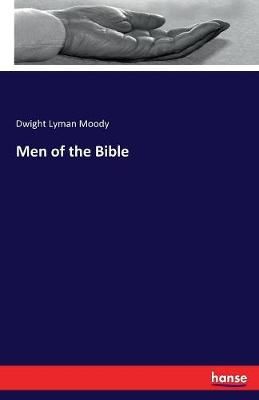 Men of the Bible By Dwight Lyman Moody 9783337170509 (Paperback)