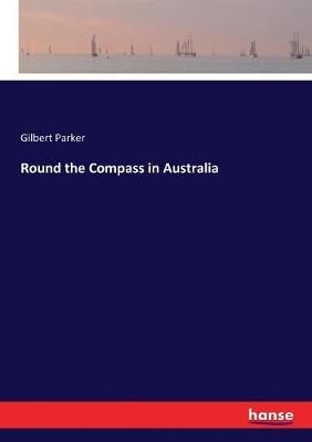 Round the Compass in Australia By Parker, Gilbert 9783337189112