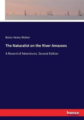 Naturalist on the River Amazons By Henry Walter 9783337202590
