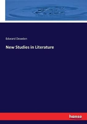 New Studies in Literature By Dowden, Edward 9783337203399 (Paperback)