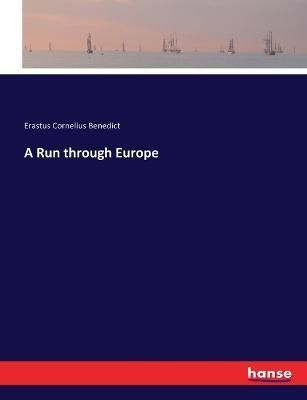 A Run through Europe By Erastus Cornelius Benedict 9783337213077