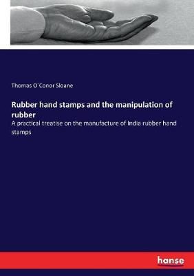 Rubber hand stamps and the manipulation of rubber 9783337226688