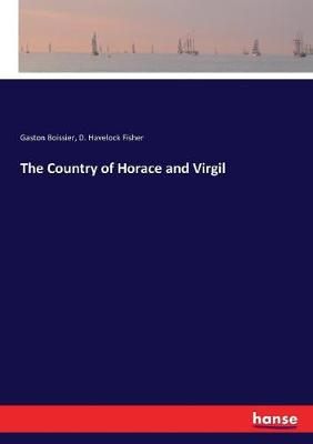 The Country of Horace and Virgil By Gaston Boissier 9783337227685