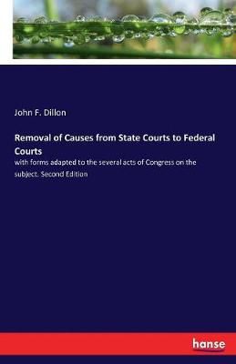 Removal of Causes from State Courts to Federal Courts By Dillon