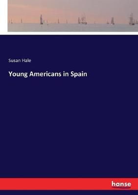 Young Americans in Spain By Susan Hale 9783337244934 (Paperback)