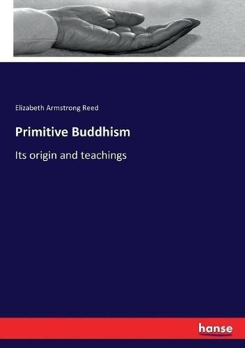Primitive Buddhism By Elizabeth Armstrong Reed 9783337246396