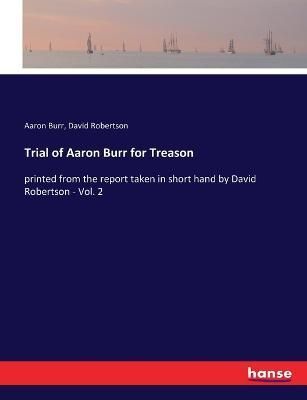 Trial of Aaron Burr for Treason By Burr 9783337250799 (Paperback)