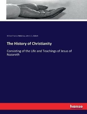 The History of Christianity By John S C Abbott 9783337253301