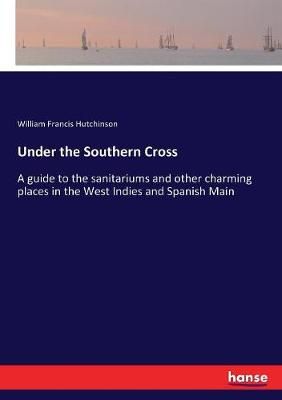 Under the Southern Cross By William Francis Hutchinson 9783337254117