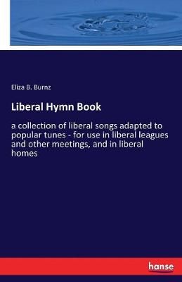 Liberal Hymn Book By Burnz 9783337265823 (Paperback)