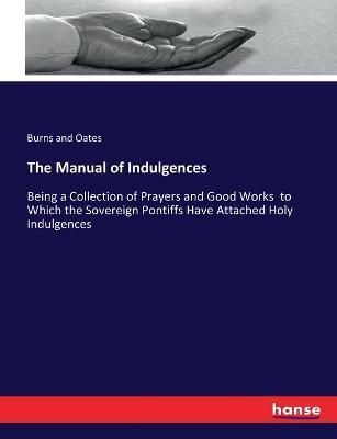 Manual of Indulgences By And Oates 9783337274993 (Paperback)