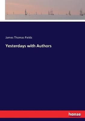Yesterdays with Authors By Fields 9783337279493 (Paperback)