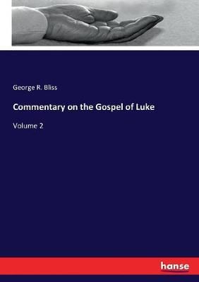 Commentary on the Gospel of Luke By Bliss 9783337285579 (Paperback)