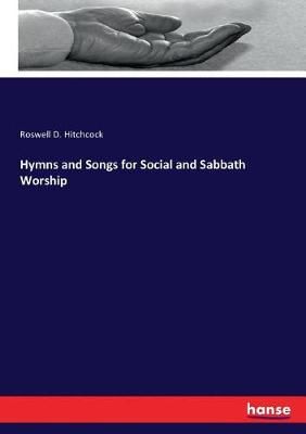 Hymns and Songs for Social and Sabbath Worship By Hitchcock