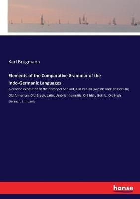 Elements of the Comparative Grammar of the Indo-Germanic Languages