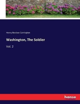Washington, The Soldier By Carrington 9783337307417 (Paperback)