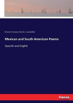 Mexican and South American Poems By Ernest S Green 9783337313753