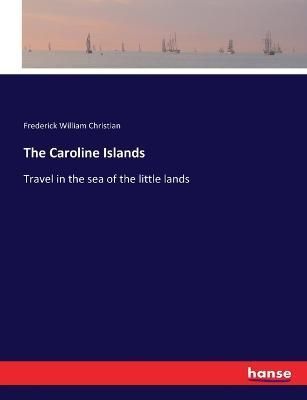 The Caroline Islands :Travel in the sea of the little lands